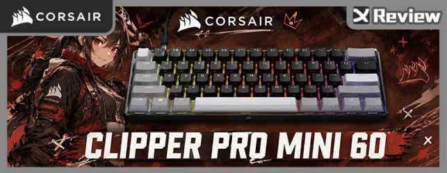 小巧身形，快速出擊！CORSAIR CLIPPER PRO MINI 60 破浪者磁軸鍵盤開箱 / 27g 輕壓觸發、8KHz