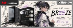 居家風全景機殼！InWin L50 BREEZE 開箱 / 長虹玻璃、AWWA 暖色燈效、霧黑側透