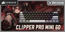 小巧身形，快速出擊！CORSAIR CLIPPER PRO MINI 60 破浪者磁軸鍵盤開箱 / 27g 輕壓觸發、8KHz